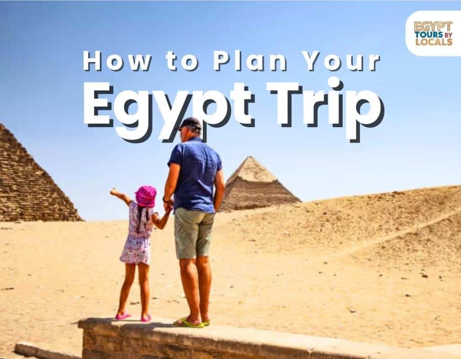 How to Plan Your Egypt Trip Itinerary